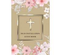 Dean Installation Guest Book: Sign-In Book for a Church Leadership Installation Service | A Keepsake Gift with Messages, Blessings & Prayers