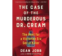 Dean Jobb The Case of the Murderous Dr. Cream (Tascabile)