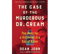 Dean Jobb The Case of the Murderous Dr. Cream (Tascabile)