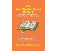 Dean John William Burgon The Last Twelve Verses of Mark (Tascabile)