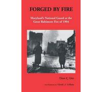 Dean K. Yates Forged by Fire, Maryland's National Guard at the Great (Tascabile)