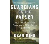 Guardians of the Valley: John Muir and the Friendship That Saved Yosemite