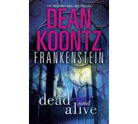 Dean Koontz Dead and Alive (Tascabile) Dean Koontz’s Frankenstein