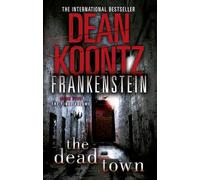 Dean Koontz The Dead Town (Tascabile) Dean Koontz’s Frankenstein