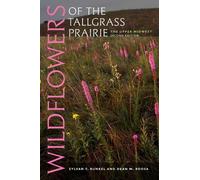 Dean M. Roosa Sylvan T. Runkel Wildflowers of the Tallgrass Prairie (Tascabile)
