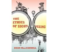 Dean MacCannell The Ethics of Sightseeing (Tascabile)