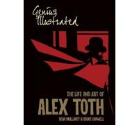 Genius, Illustrated: The Life and Art of Alex Toth by Canwell, Bruce