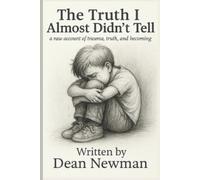 Dean Newman The Truth I Almost Didn't Tell (Tascabile)