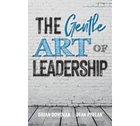 Dean Phelan Brian Donovan The Gentle Art of Leadership (Tascabile)