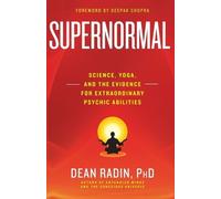 Supernormal [Lingua Inglese]: Science, Yoga, and the Evidence for Extraordinary Psychic Abilities