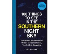 Dean Regas 100 Things to See in the Southern Night Sky (Tascabile)