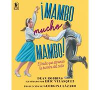 Dean Robbins ¡Mambo mucho mambo El baile que atravesó la barrera de (Tascabile)
