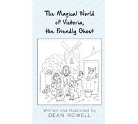 Dean Rowell The Magical World of Victoria, the Friendly Ghost (Copertina rigida)