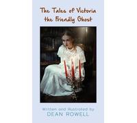 Dean Rowell The Tales of Victoria the Friendly Ghost (Copertina rigida)