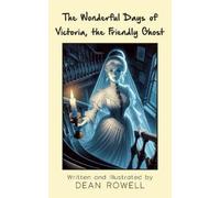 Dean Rowell The Wonderful Days of Victoria, the Friendly Ghost (Tascabile)