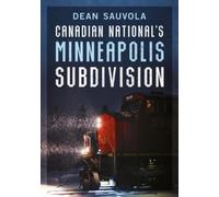 Dean Sauvola Canadian National's Minneapolis Subdivision (Tascabile)