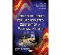 Dean Shelton Disclosure Issues for Broadcasted Content of a Politica (Tascabile)
