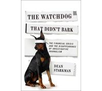 Dean Starkman The Watchdog That Didn’t Bark (Copertina rigida)