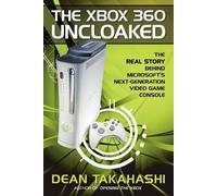 Dean Takahashi The Xbox 360 Uncloaked: The Real Story Behind Microso (Tascabile)