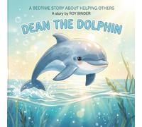 Dean the Dolphin: A Heartwarming Children's Story About Friendship