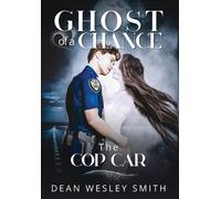 Dean Wesley Smith The Cop Car (Copertina rigida) Ghost of a Chance