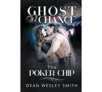 Dean Wesley Smith The Poker Chip (Tascabile) Ghost of a Chance