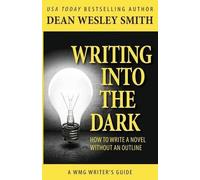 Dean Wesley Smith Writing into the Dark (Tascabile) Wmg Writer's Guides