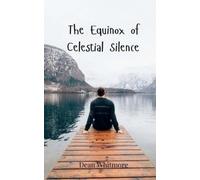 Dean Whitmore The Equinox of Celestial Silence (Tascabile)