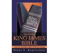 Deane E Kogelschatz The Hidden King James Bible (Tascabile)