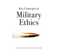 Deane-Peter Baker Key Concepts in Military Ethics (Tascabile)