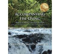 Deanna Cochran Accompanying the Dying (Tascabile)