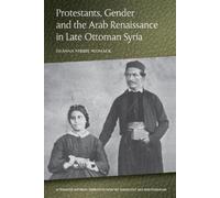 Deanna Ferree W Protestants, Gender and the Arab Renaissance in Late (Tascabile)