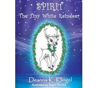 Deanna K Klingel Steve Daniels Spirit, the Tiny White Reindeer (Tascabile)