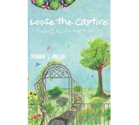 Deanna L Miller Loose the Captive (Tascabile)
