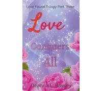 Deanna L Rowley Love Conquers All (Tascabile) Love Found