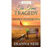 Deanna Nese Tee Time Tragedy at the Snowy Plover Inn (Tascabile)