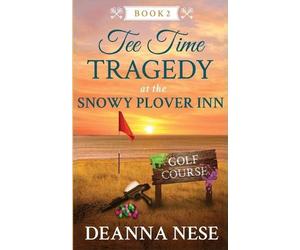 Deanna Nese Tee Time Tragedy at the Snowy Plover Inn (Tascabile)