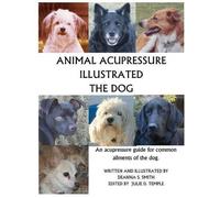 Deanna S Smith Animal Acupressure Illustrated The Dog (Tascabile)