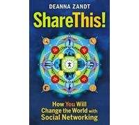 Deanna Zandt Share This: How You Will Change the World with Social (Tascabile)