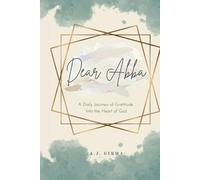 Dear Abba: A Daily Journey of Gratitude Into the Heart of God