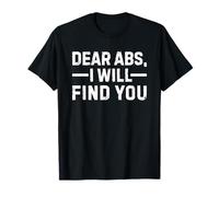 Dear ABS I Will Find You Funny Fitness Workout Maglietta