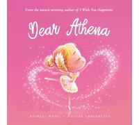 Dear Athena: A loving letter reminding every girl that she is strong, brave, kind, and deeply loved, just as she is.