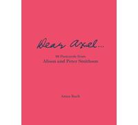 Dear Axel…: 99 Postcards from Alison and Peter Smithson