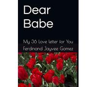 Dear Babe: My 36 Love letter for You