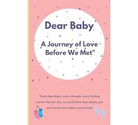 Dear Baby "A Journey of Love Before We Met: A Mother's Love and Dreams from the Very Beginning