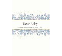 Dear Baby: Letters to My Baby in Heaven | A Guided Prompt Journal for Healing, Hope, Faith & Memories: Write letters of love, remembrance & faith after baby loss | Bereavement Gift for Women