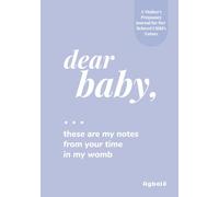 Dear Baby: These Are My Notes From Your Time in My Womb: A Guided Pregnancy Journal to Write Letters, Memories & Milestones for Your Future Child - Blue Cover Edition