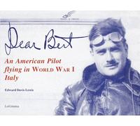 Dear Bert. An American pilot flying in world war I Italy - Lewis Edward D.