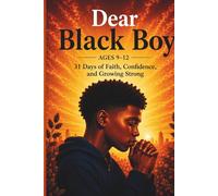 Dear Black Boy (Ages 9-12): 31 Days of Faith, Confidence, and Growing Strong