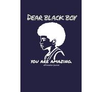 Dear Black Boy, You Are Amazing: An Affirmations Journal